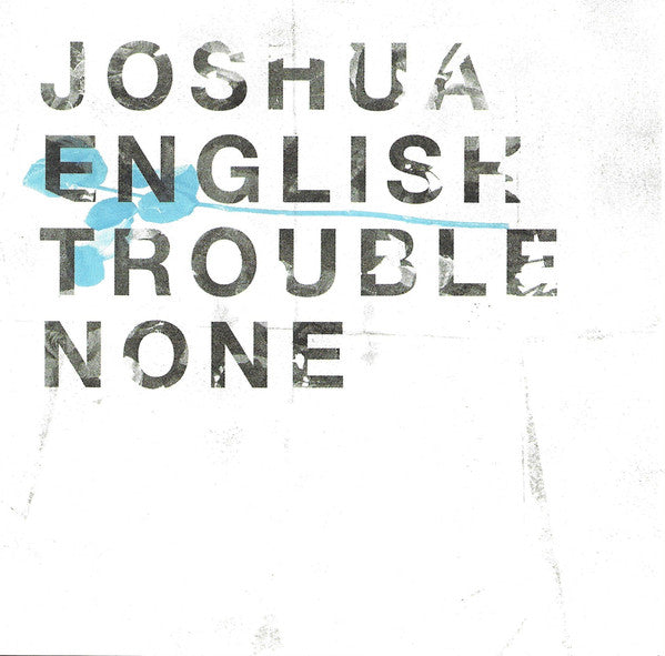 Joshua English : Trouble None (CD, Album)